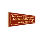 Holzschild 10x27 cm ich habe nichts gegen dich Dekoration