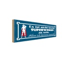 Holzschild 10x27 cm nicht leicht Superwoman zu sein Spruch Zitat
