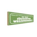 Holzschild 10x27 cm versuch Süßigkeiten wegzunehmen Spruch Zitat