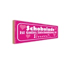 Holzschild 10x27 cm Schokolade Gottes Entschuldigung Spruch Zitat