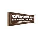 Holzschild 10x27 cm Schokolade Glück das essen kann Spruch Zitat