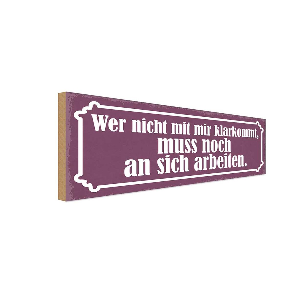 Holzschild 10x27 cm er nicht mit mir klarkommt muss Spruch Zitat