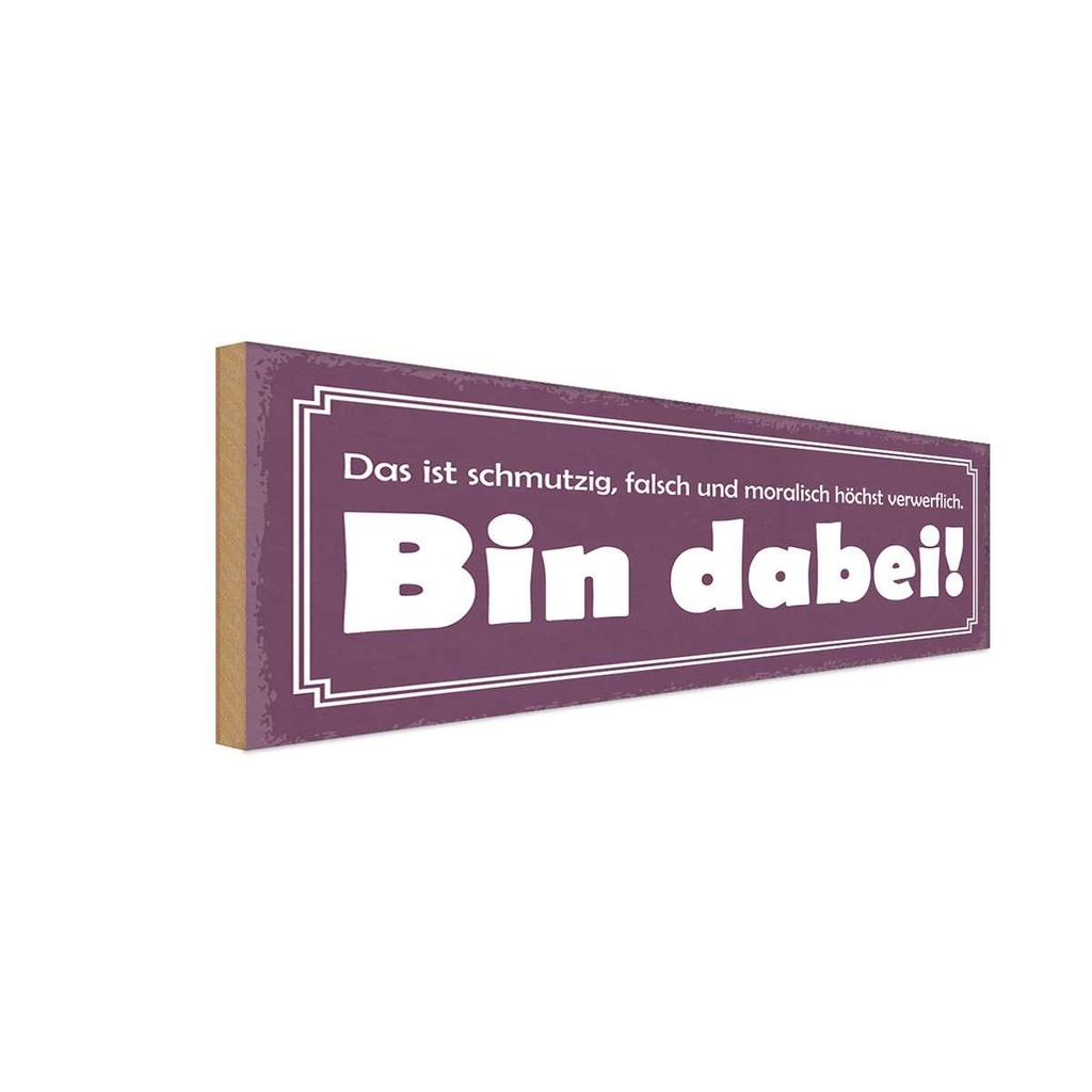 Holzschild 10x27 cm ist schmutzig falsch bin dabei Dekoration
