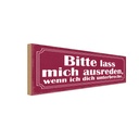 Holzschild 10x27 cm bitte lass mich ausreden wenn Dekoration