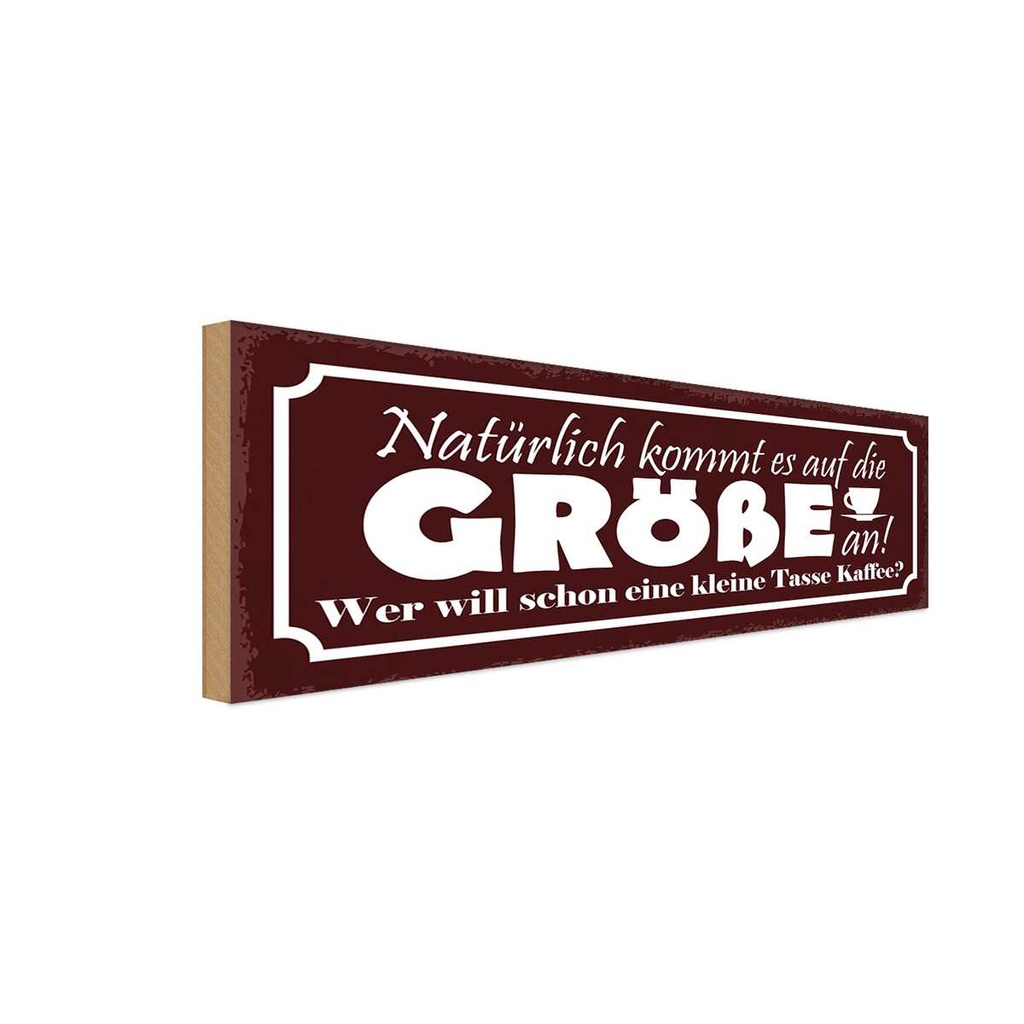 Holzschild 10x27 cm Kaffee wer will kleine Tasse Essen Trinken