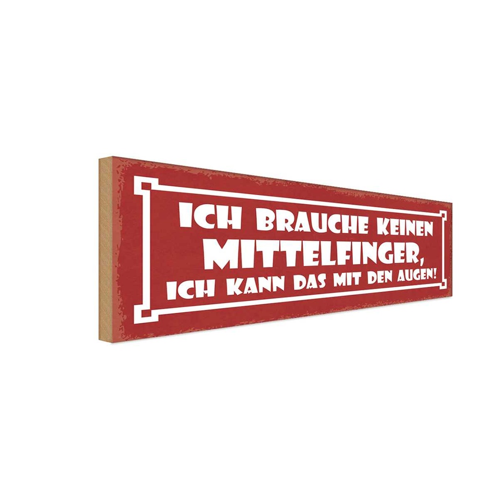 Holzschild 10x27 cm brauche keinen Mittelfinger Auge Spruch Zitat