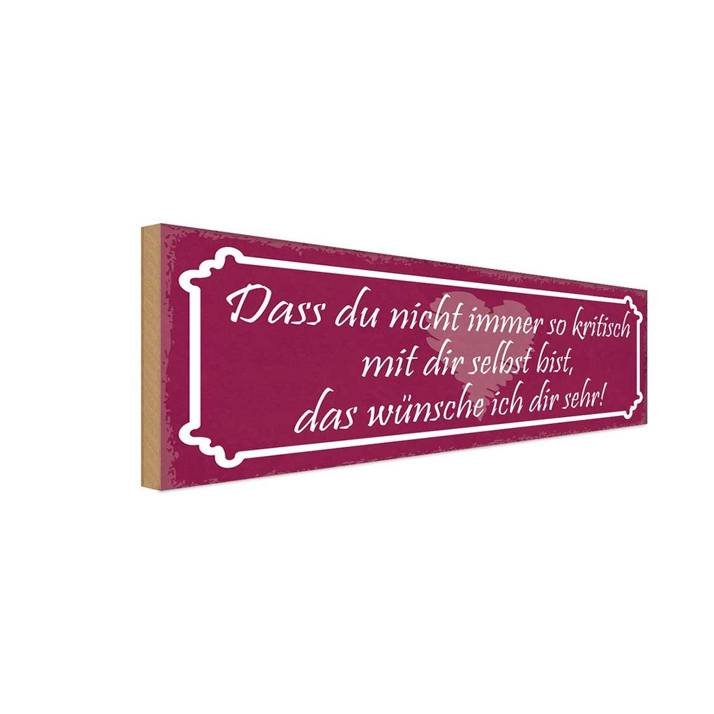 Holzschild 10x27 cm nicht so kritisch mit dir selbst Spruch Zitat