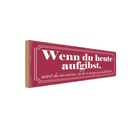 Holzschild 10x27 cm wenn du heute aufgibst wirst Spruch Zitat