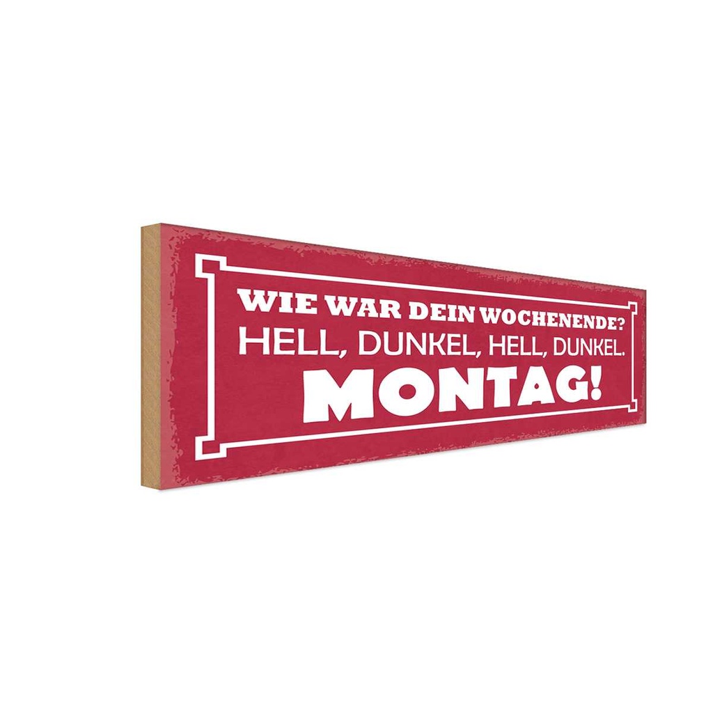 Holzschild 10x27 cm Wochenende hell dunkel Montag Dekoration