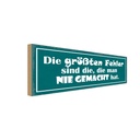 Holzschild 10x27 cm größte Fehler die nie gemacht Dekoration