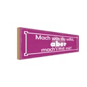 Holzschild 10x27 cm mach was du willst aber mit mir Spruch Zitat