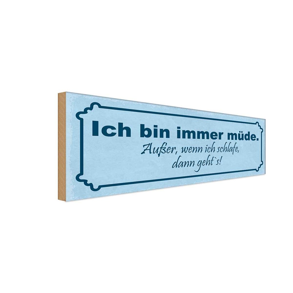 Holzschild 10x27 cm immer müde außer wenn schlafe Dekoration