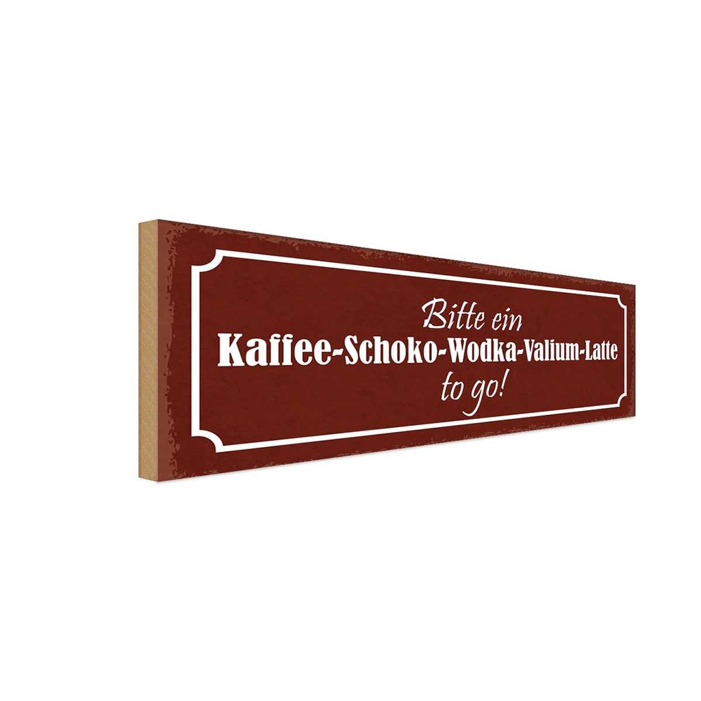 Holzschild 10x27 cm bitte Kaffee-Schoko-Wodka to go