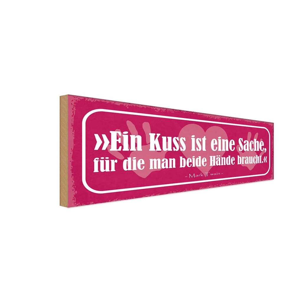 Holzschild 10x27 cm ein Kuss ist eine Sache für die Spruch Zitat