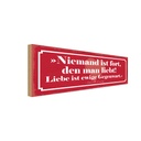 Holzschild 10x27 cm niemand ist fort en man liebt Dekoration