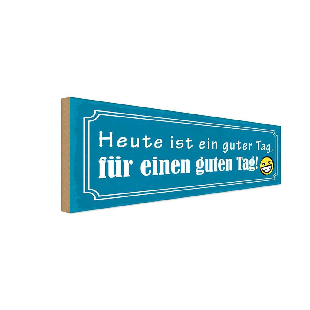 Holzschild 10x27 cm heute ist ein guter Tag Dekoration