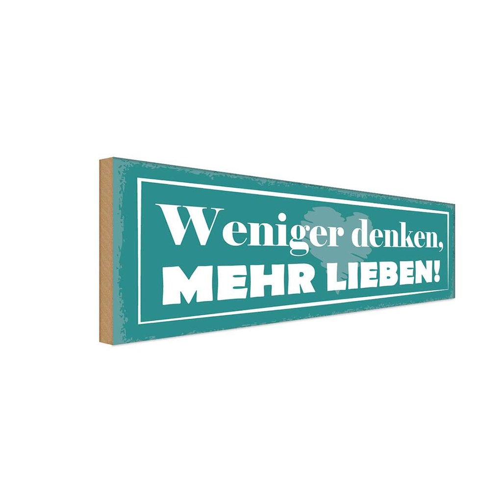 Holzschild 10x27 cm weniger denken mehr lieben Dekoration