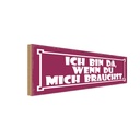 Holzschild 10x27 cm ich bin da wenn du mich brauchst Spruch Zitat