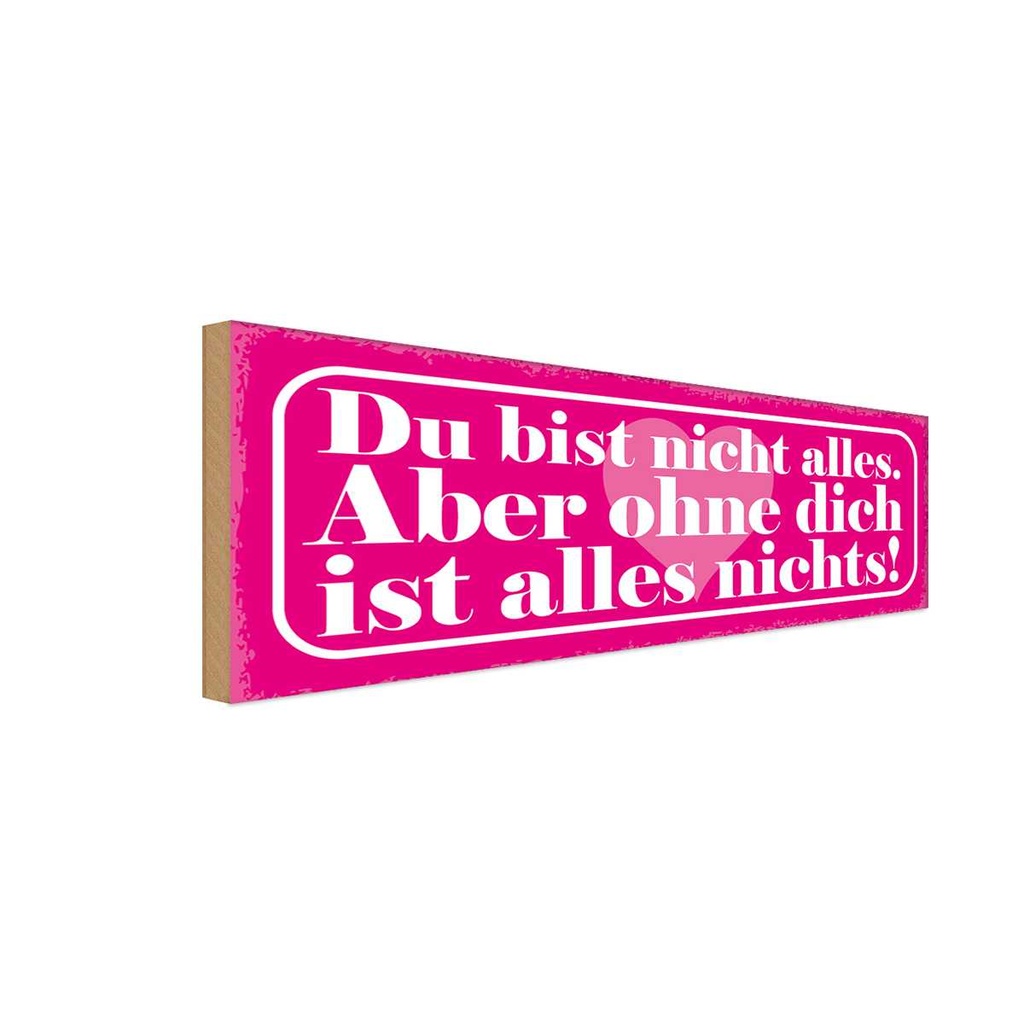 Holzschild 10x27 cm du bist nicht alles aber ohne Dekoration