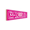Holzschild 10x27 cm du bist nicht alles aber ohne Dekoration