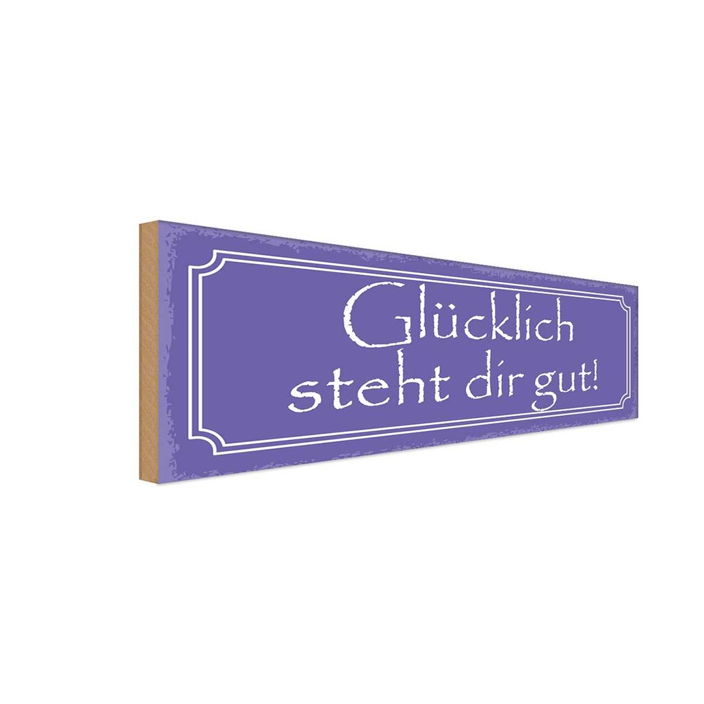 Holzschild 10x27 cm glücklich steht dir gut Dekoration