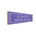 Holzschild 10x27 cm glücklich steht dir gut Dekoration