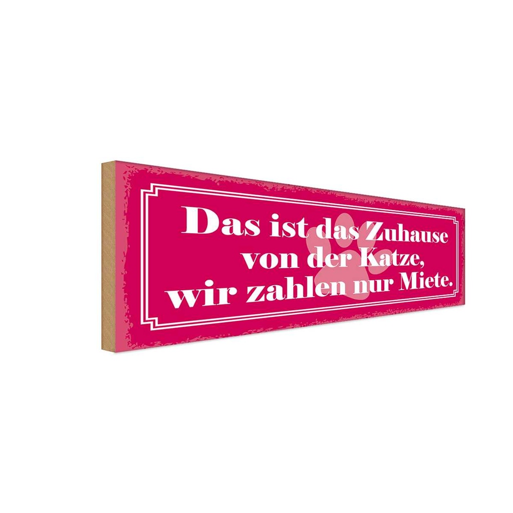 Holzschild 10x27 cm Zuhause Katze wir zahlen Miete Tier Haustier