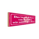 Holzschild 10x27 cm Zuhause Katze wir zahlen Miete Tier Haustier