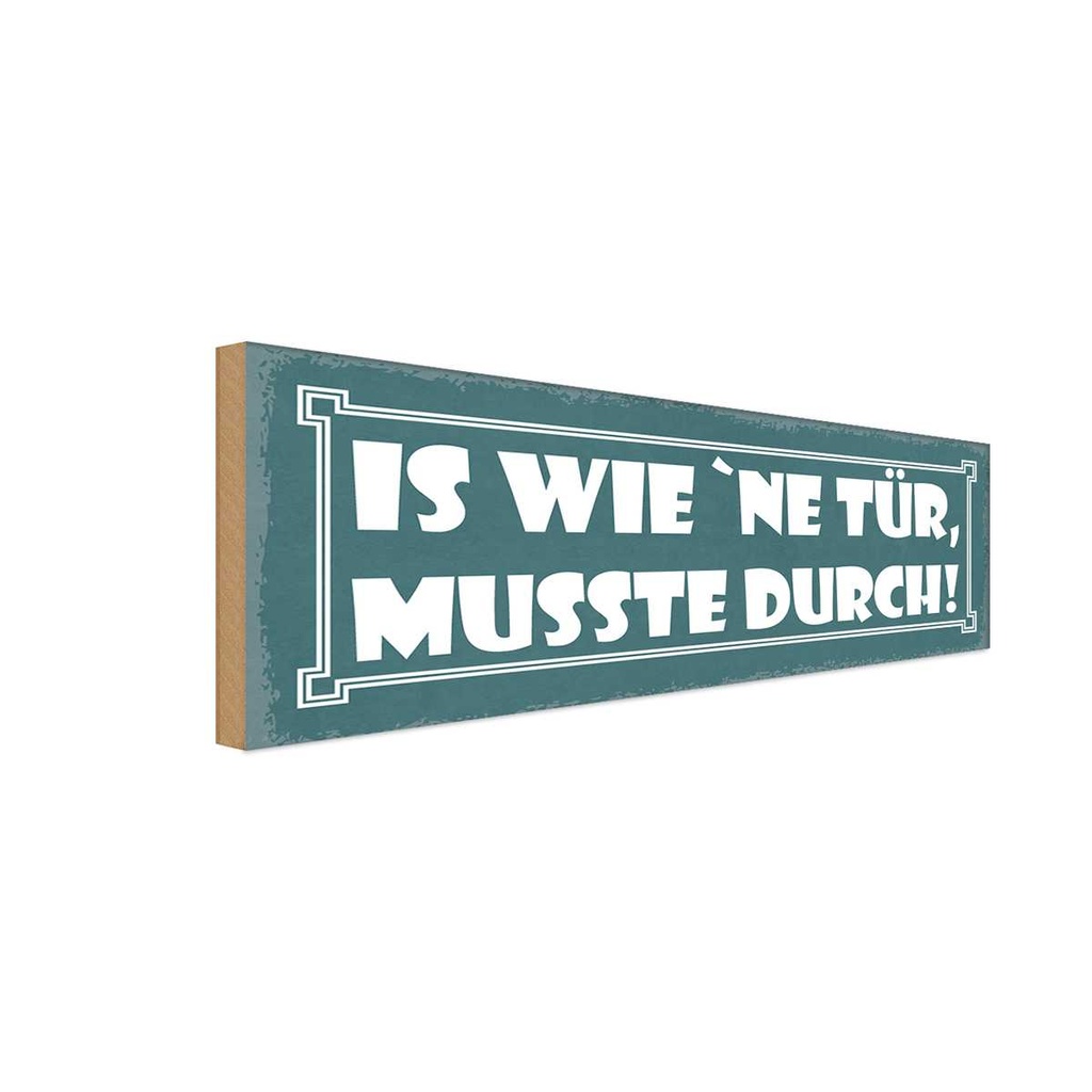 Holzschild 10x27 cm is wie `ne Tür musste durch Dekoration