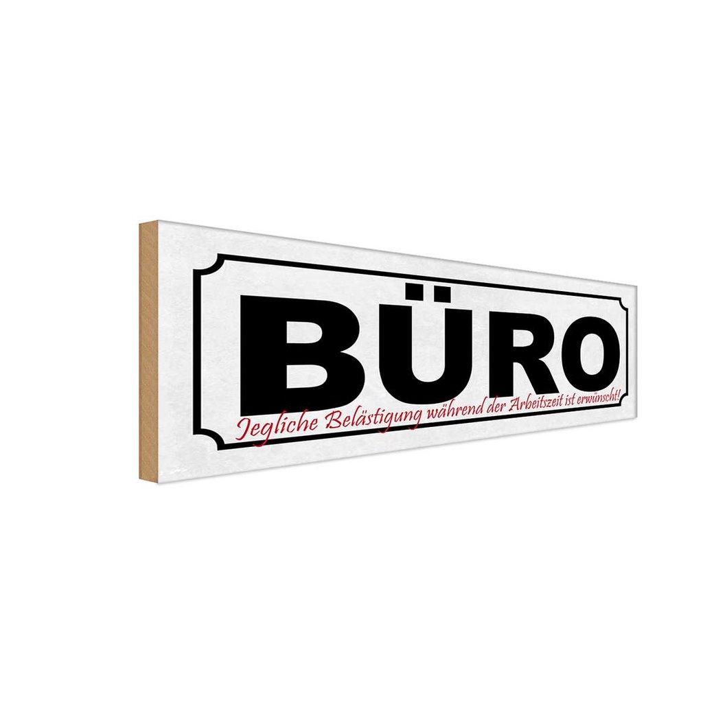 Holzschild 10x27 cm Büro jegliche Belästigung Arbeit Beruf