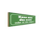 Holzschild 10x27 cm kann man das essen oder vegan Dekoration