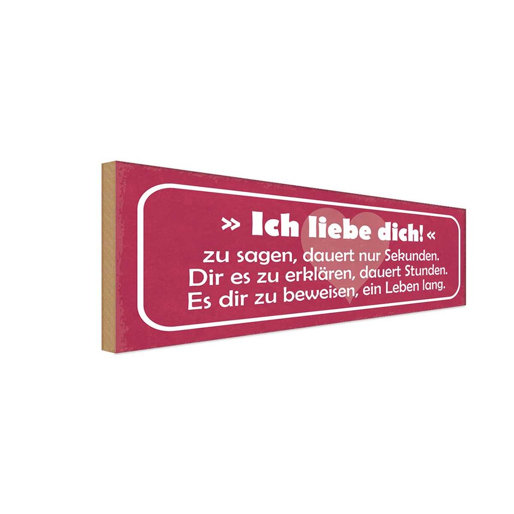 Holzschild 10x27 cm ich liebe dich zu sagen dauert Dekoration