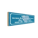 Holzschild 10x27 cm Glück Verstand tanzt Herz atmet Spruch Zitat