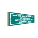Holzschild 10x27 cm heute nur Anwesenheit Motivation Spruch Zitat