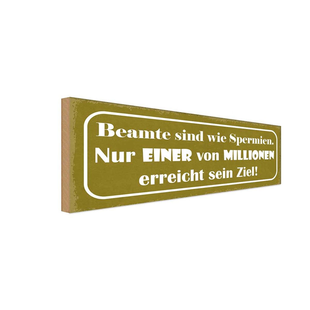Holzschild 10x27 cm Beamte sind wie Spermien nur Dekoration