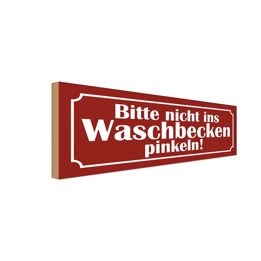 Holzschild 10x27 cm nicht ins Waschbecken pinkeln Warnschild Hinweisschild