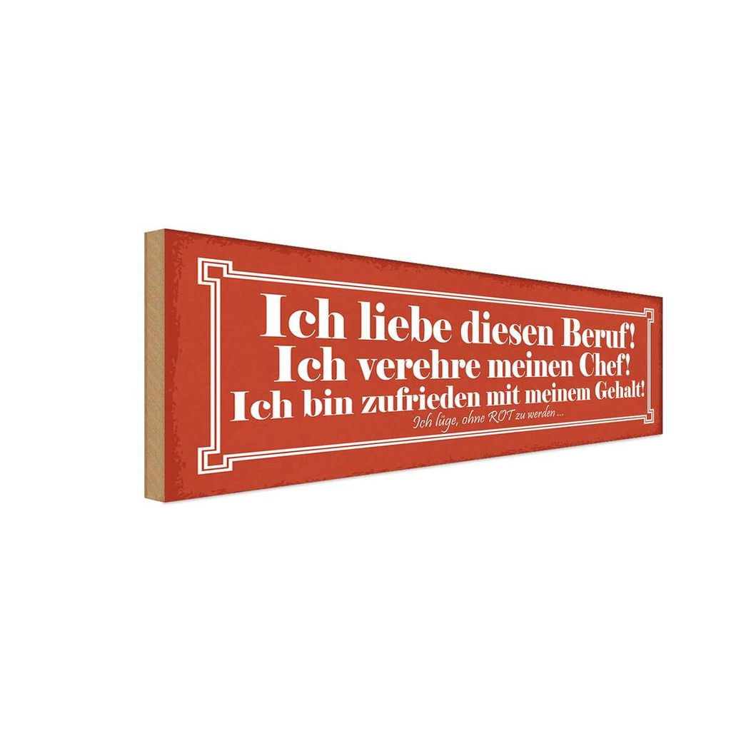 Holzschild 10x27 cm liebe diesen Beruf verehre Chef Spruch Zitat