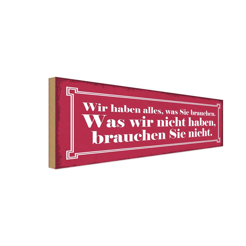 Holzschild 10x27 cm wir haben alles was Sie brauchen Spruch Zitat