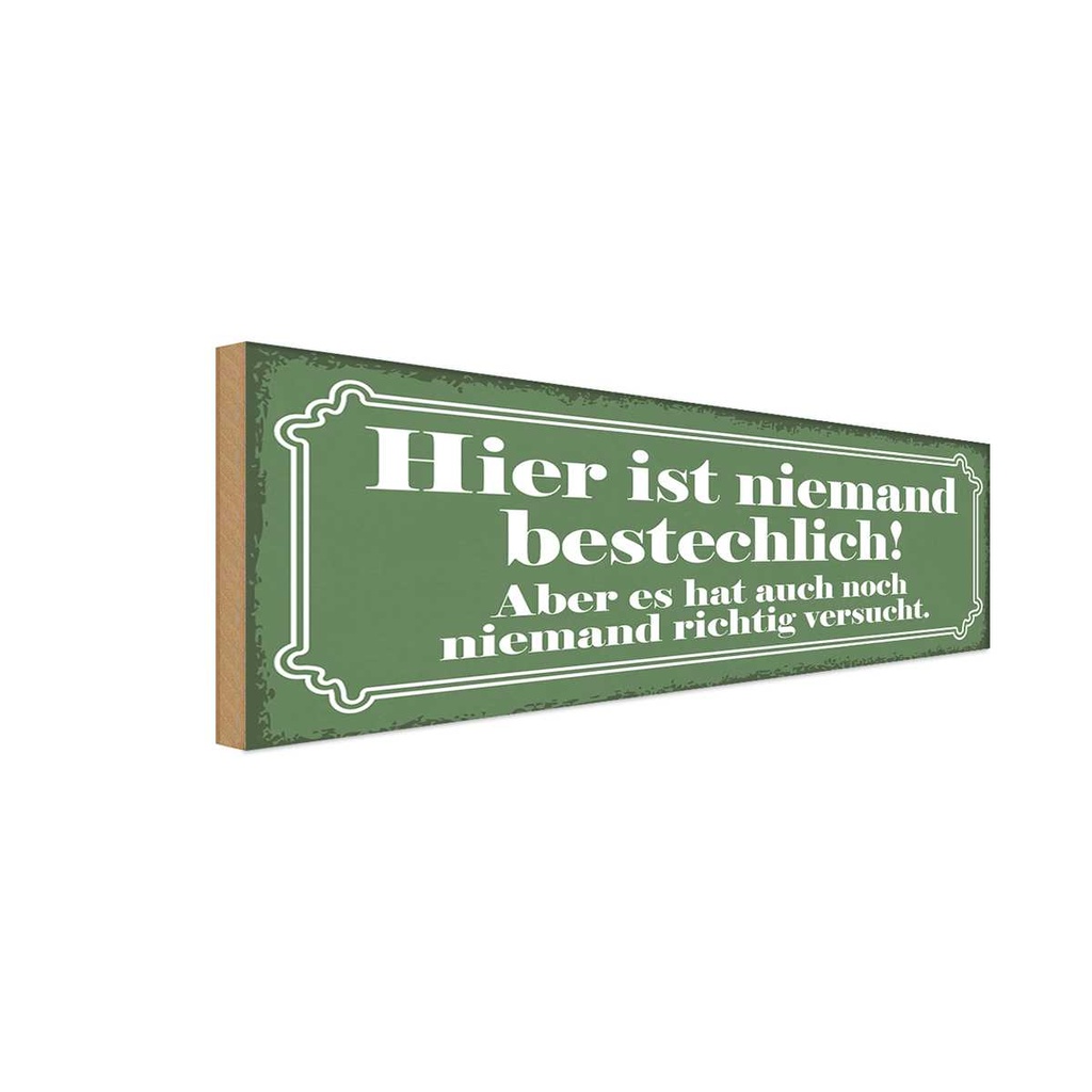 Holzschild 10x27 cm hiser ist niemand bestechlich Dekoration