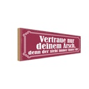 Holzschild 10x27 cm vertraue nur deinem Arsch denn Dekoration