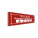 Holzschild 10x27 cm wer spart hungert für die Erben Spruch Zitat