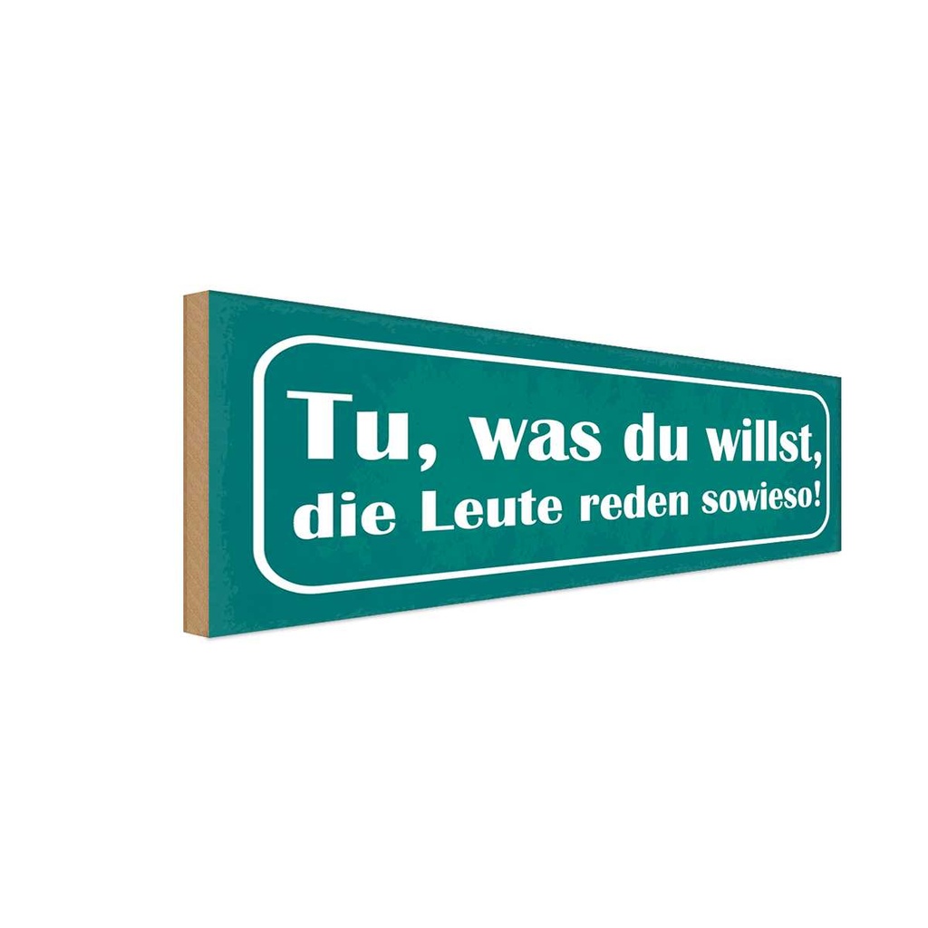 Holzschild 10x27 cm tu was du willst reden sowieso Dekoration