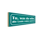 Holzschild 10x27 cm tu was du willst reden sowieso Dekoration