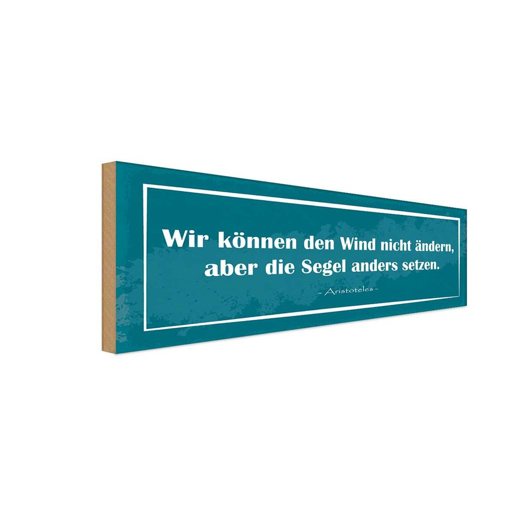 Holzschild 10x27 cm Wind nicht ändern Segel anders Dekoration