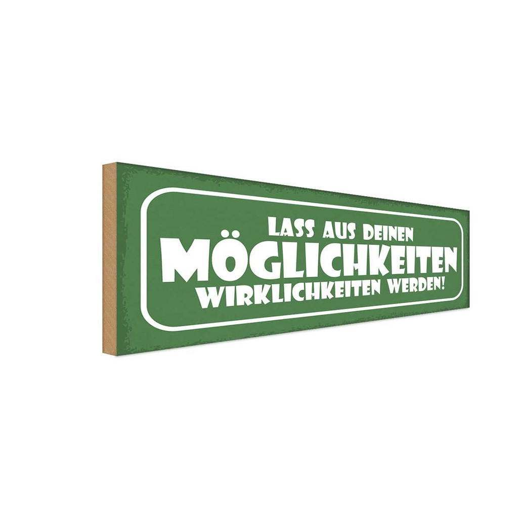Holzschild 10x27 cm aus Möglichkeiten Wirklichkeiten