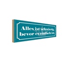 Holzschild 10x27 cm alles schwierig bevor einfach Dekoration