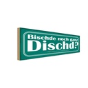 Holzschild 10x27 cm Bischde noch ganz Dischd Dekoration