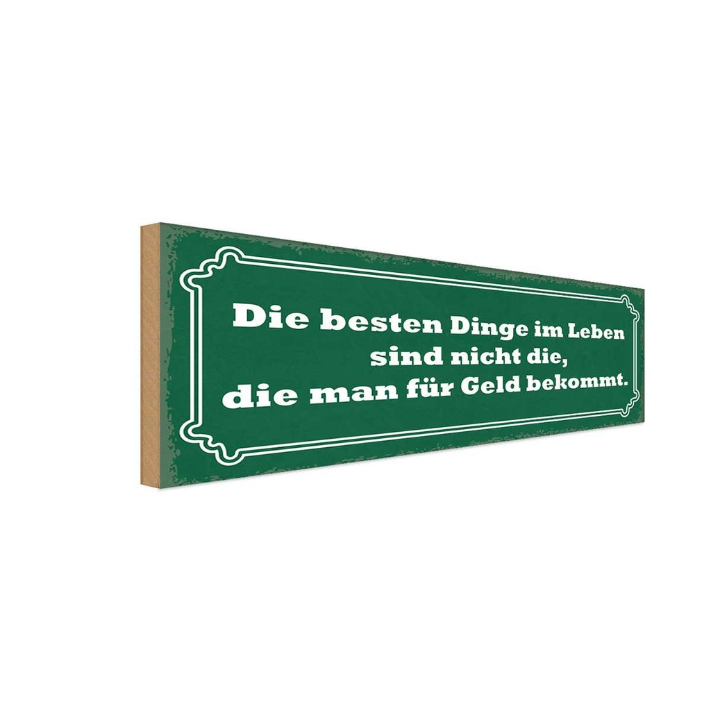 Holzschild 10x27 cm die besten Dinge nicht für Geld Spruch Zitat