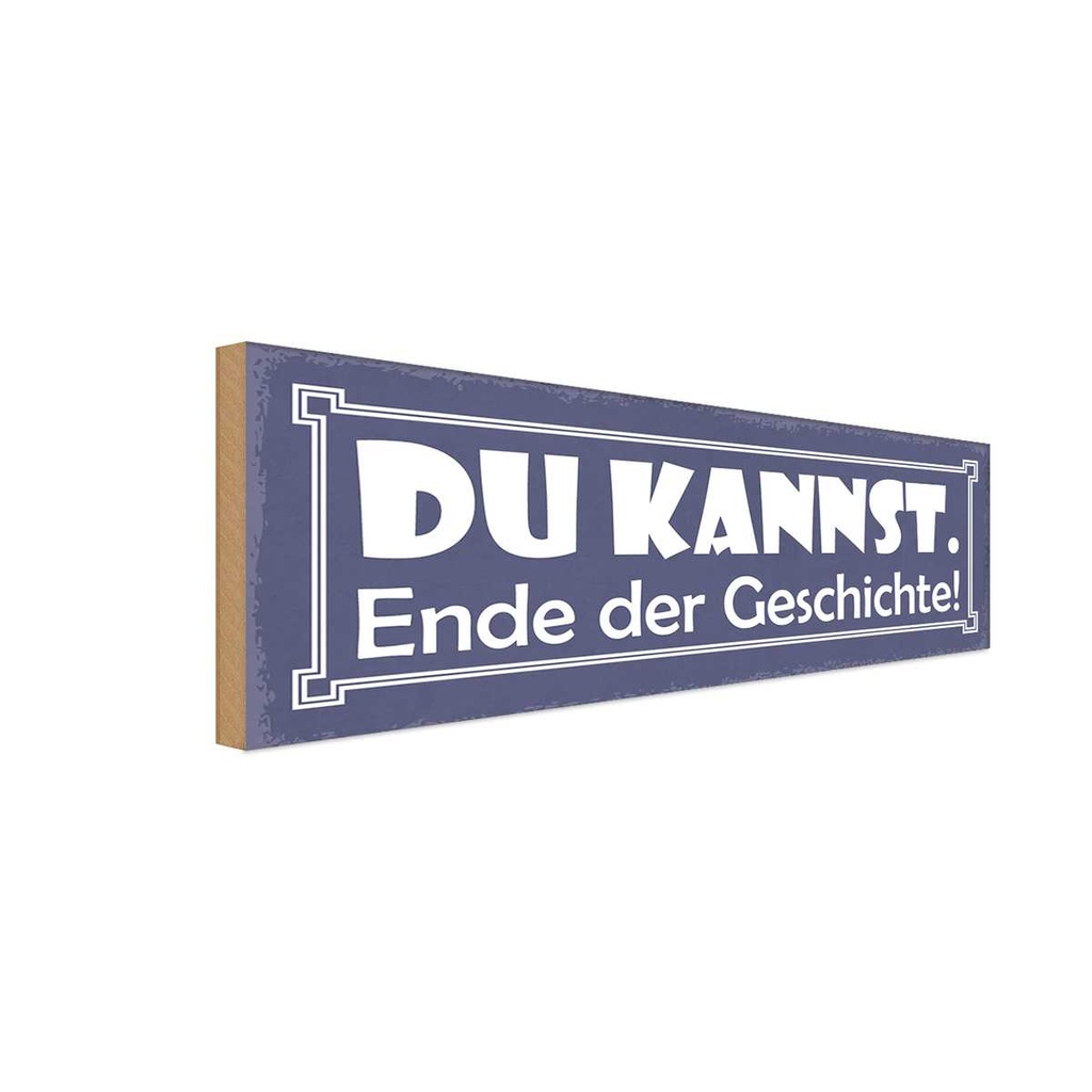 Holzschild 10x27 cm du kannst Ende der Geschichte Dekoration