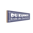 Holzschild 10x27 cm du kannst Ende der Geschichte Dekoration